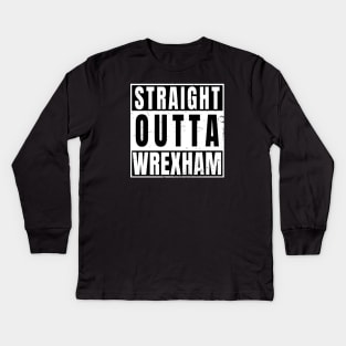 Straight Outta Wrexham Kids Long Sleeve T-Shirt